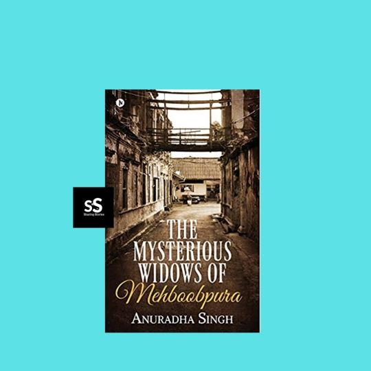 The Mysterious Widows of Mehboobpura by Anuradha Singh