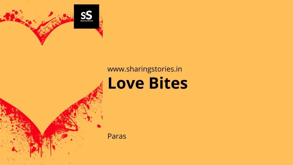 Indian Short Story Love Bites by Paras
