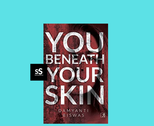 You Beneath Your Skin by Damyanti Biswas