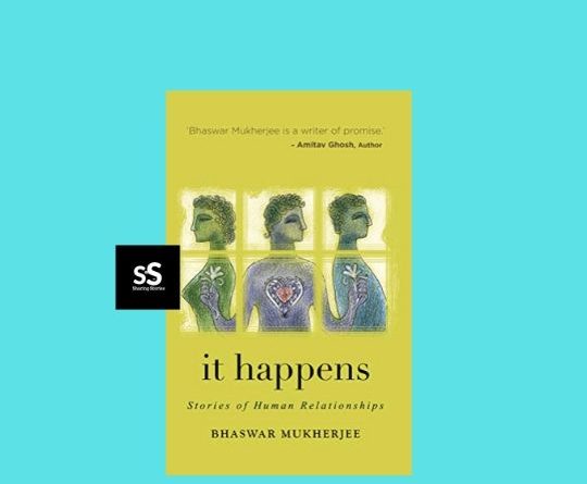 it happens- Stories of Human Relationships book by Author Bhaswar Mukherjee