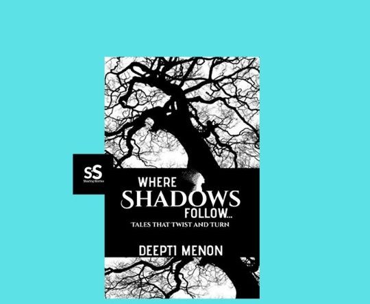 Where Shadows Follow book by Author Deepti Menon