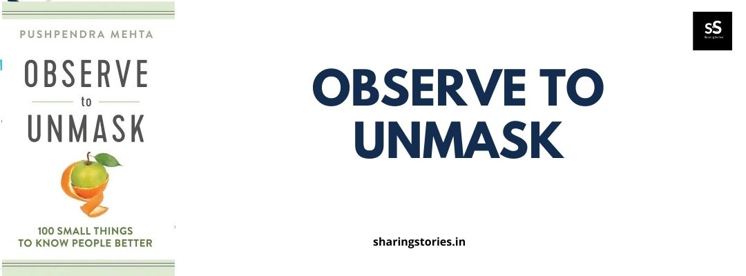 Observe to Unmask by Pushpendra Mehta