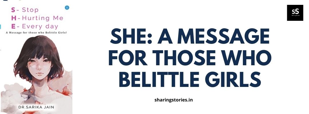 She: A message for Those Who Belittle Girls by Dr. Sarika Jain