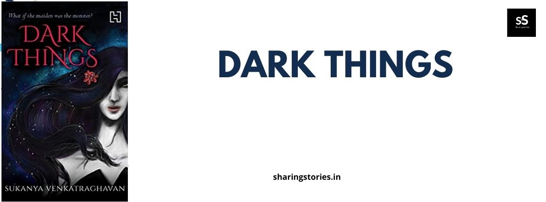Dark things by Sukanya Venkatraghavan