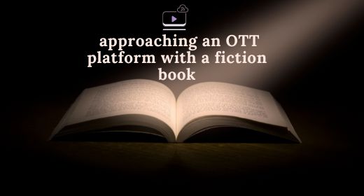 Ways to approach an OTT platform with a fiction book