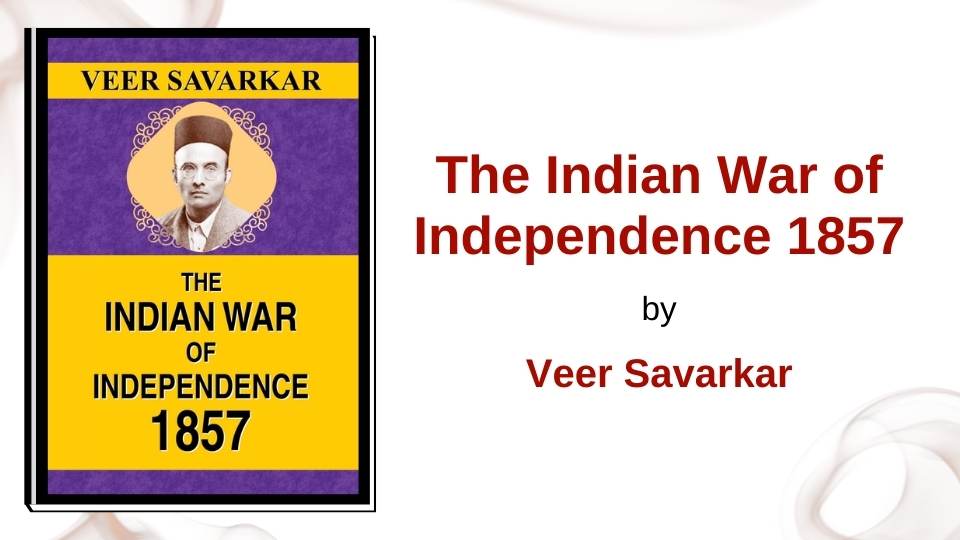 The Indian War of Independence 1857 by Veer Savarkar