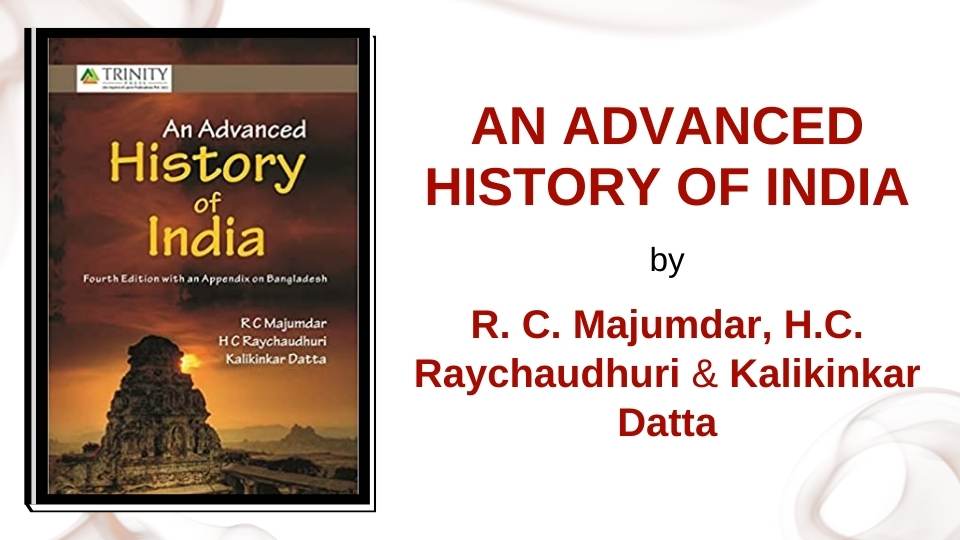 AN ADVANCED HISTORY OF INDIA by R.C. Majumdar