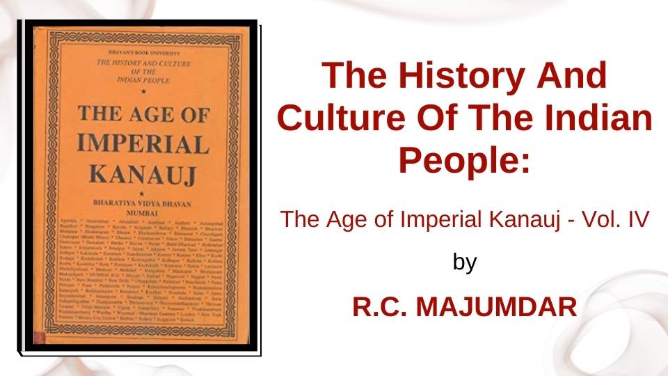 The Age of Imperial Kanauj Vol 4 by R.C. Majumdar