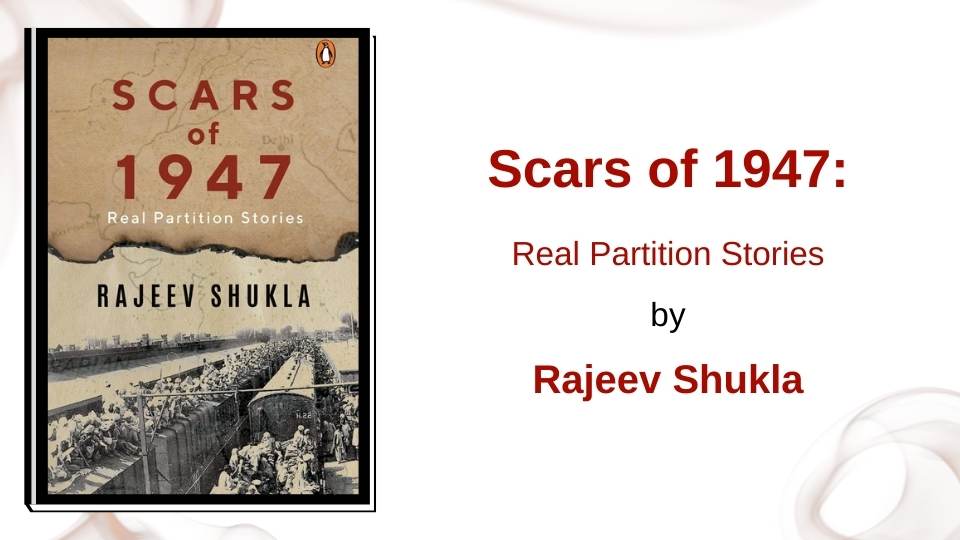 Scars of 1947: Real Partition Stories by Rajeev Shukla