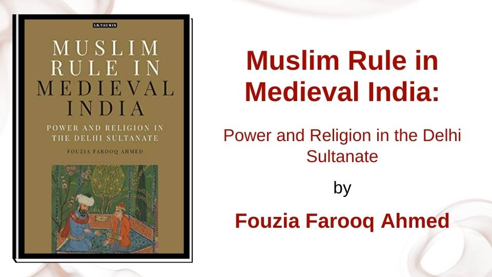 Muslim Rule in Medieval India by Fouzia Farooq 