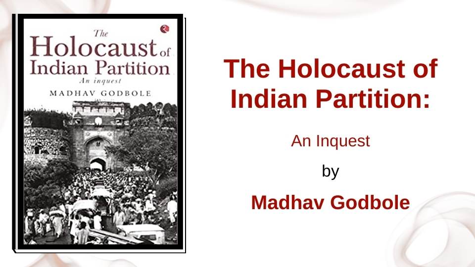 The Holocaust of Indian Partition: An Inquest by Madhav Godbole