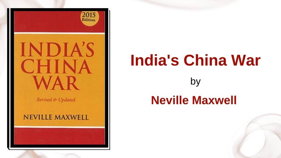 India's China War by Neville Maxwell