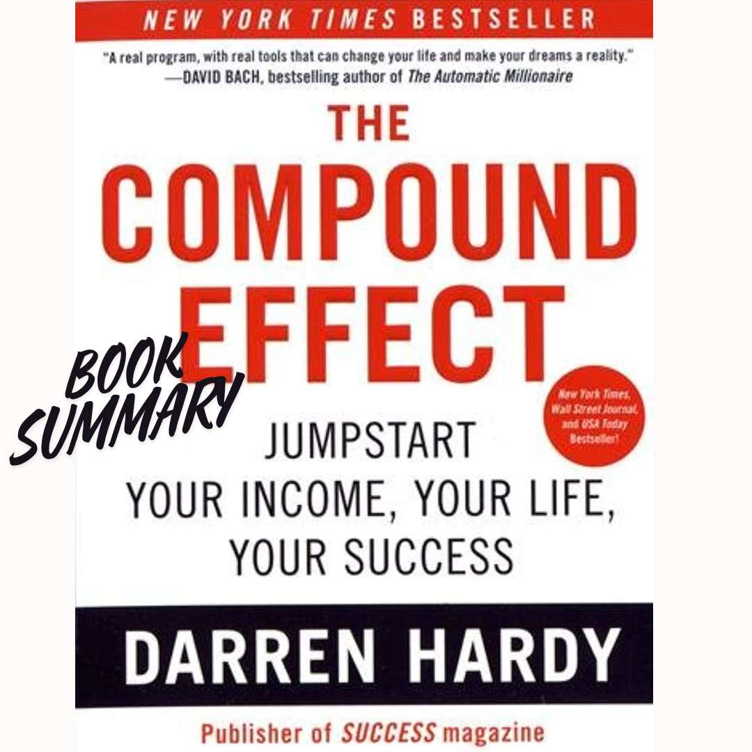 The compound effect summary - Sharing Stories