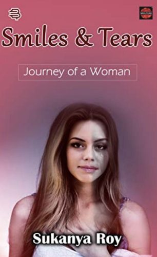 Smiles and Tears: Journey of a woman by Sukanya Roy