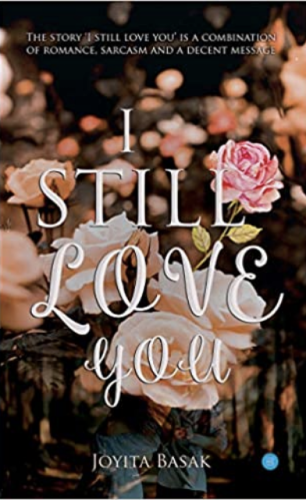 I still Love You by Joyita Basak